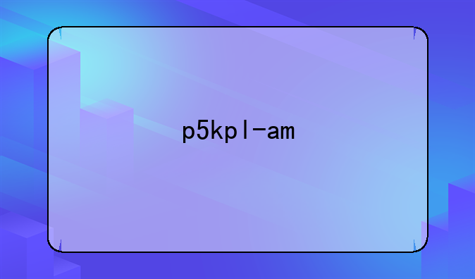 p5kpl-am