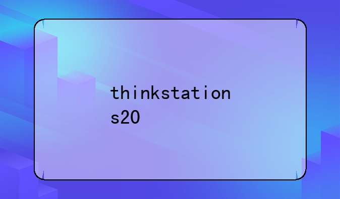 thinkstations20